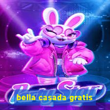 bella casada gratis